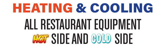 Heating & Cooling * All Restaurant Equipment * Hot Side and Cold Side * Services of Refer Guy Adam's Heating & Cooling
